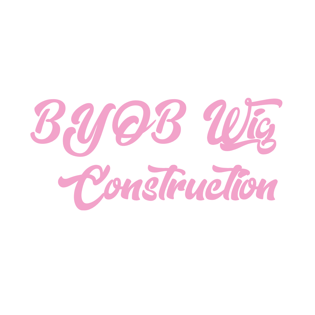 BYOB Wig Construction